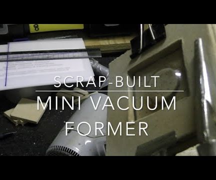 Scrap Built Mini Vacuum Former