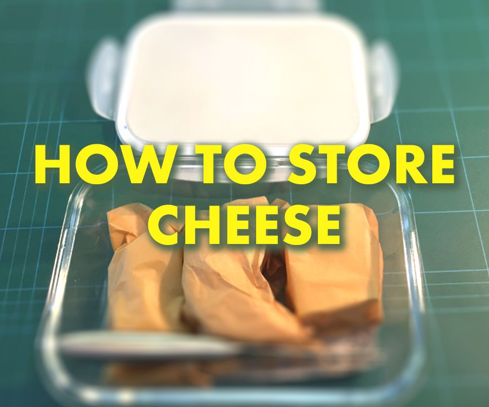 How to Store Cheese