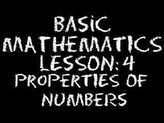 Basic Math: Lesson 4 - Properties of Numbers