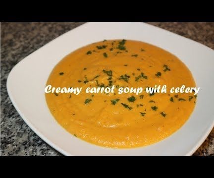 Creamy Carrot Soup With Celery Recipe