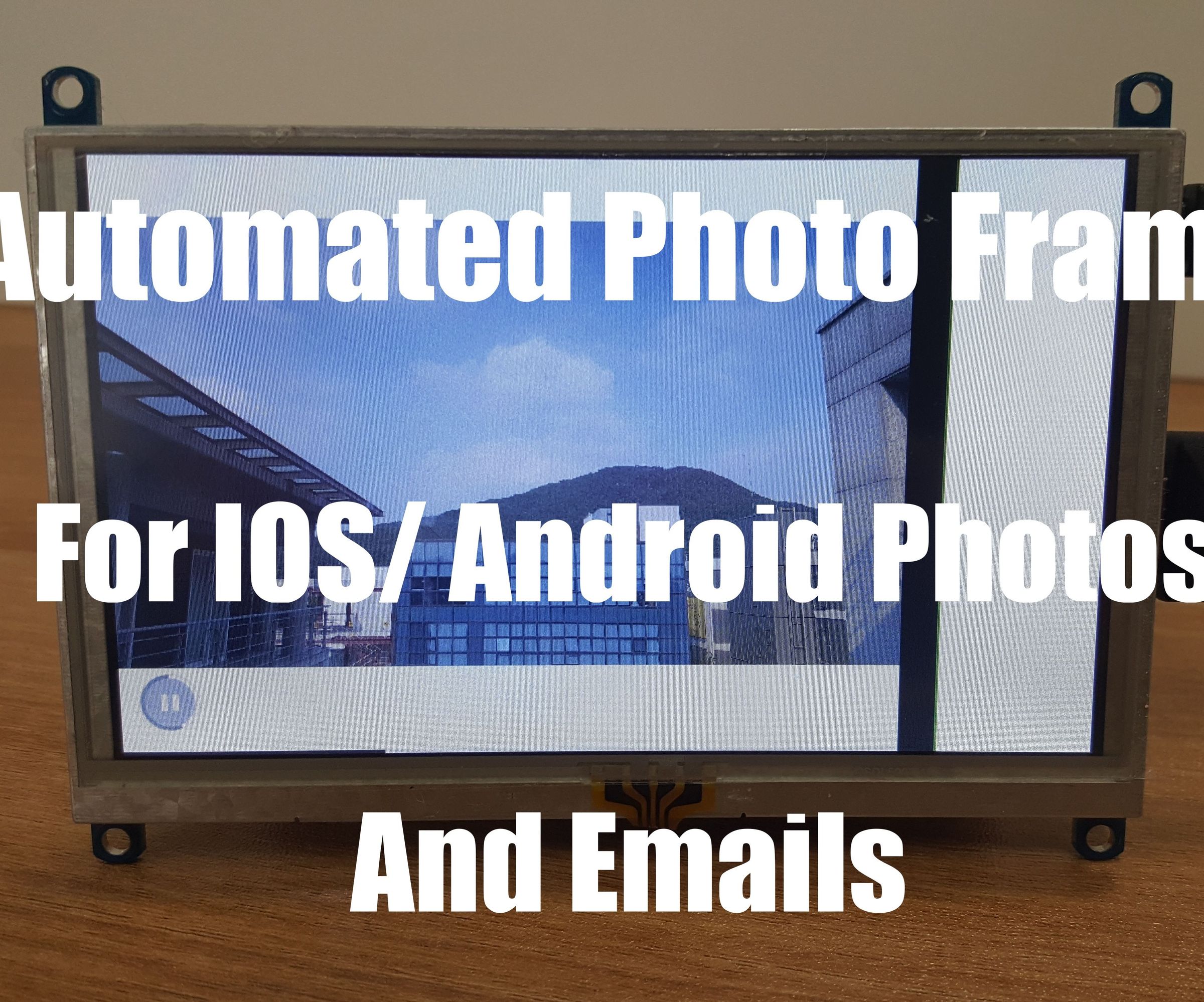 Automated Photo Frame for IOS/Android Photos and Emails