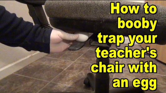 How to Pull a Prank on Your Teacher by Booby Trapping His Chair With an Egg