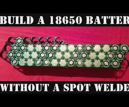 Make a 18650 Battery Without a Spot Welder