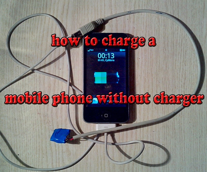 How to Charge a Mobile Phone Without Charger Instructables