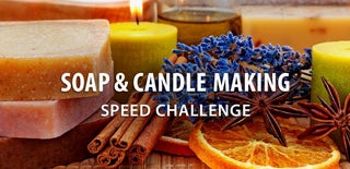 Soapmaking and Candlemaking Speed Challenge