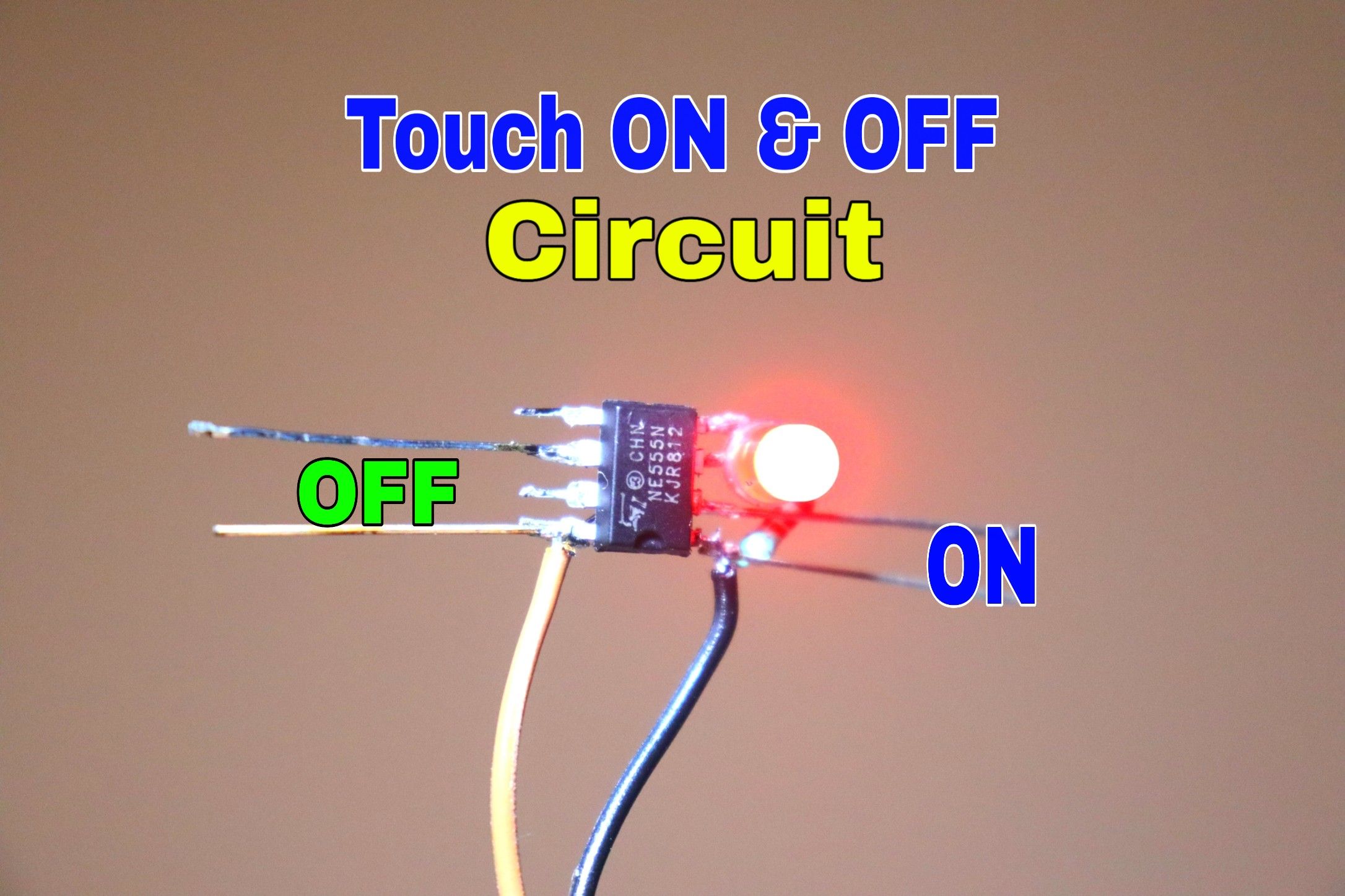 How to Make Touch ON and OFF Circuit : 8 Steps - Instructables