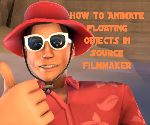 How to Animate Floating Objects (In Source Film Maker)