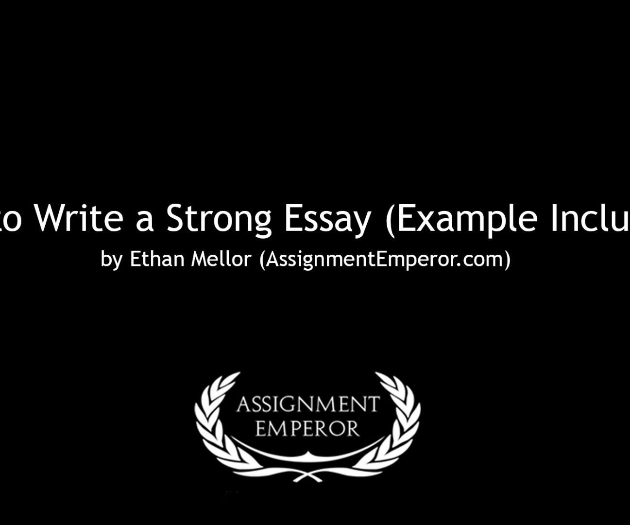 How to Write a Strong Essay (Example Included)