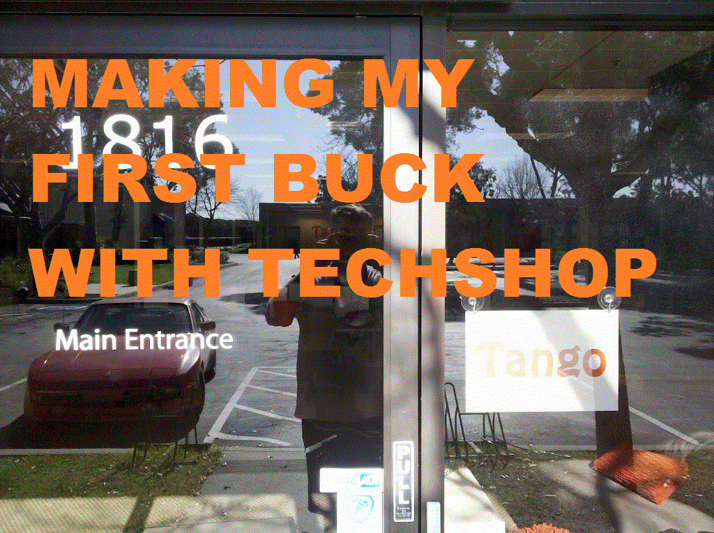 MAKING MY FIRST BUCK WITH TECHSHOP
