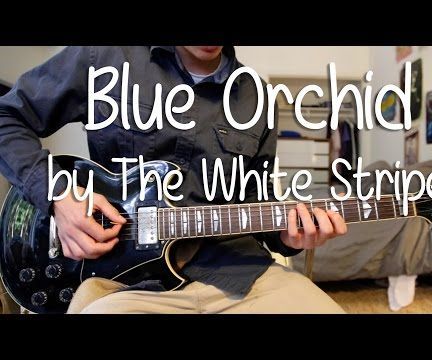 How to Play "Blue Orchid" by the White Stripes on Guitar