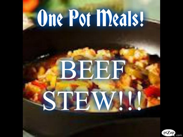One pot meal! *Beef Stew!*