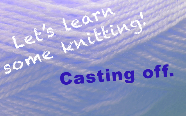 How to | Knitting for Beginners | Casting Off