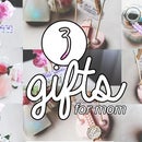 3 GIFTS IDEAS FOR MOTHER'S DAY!