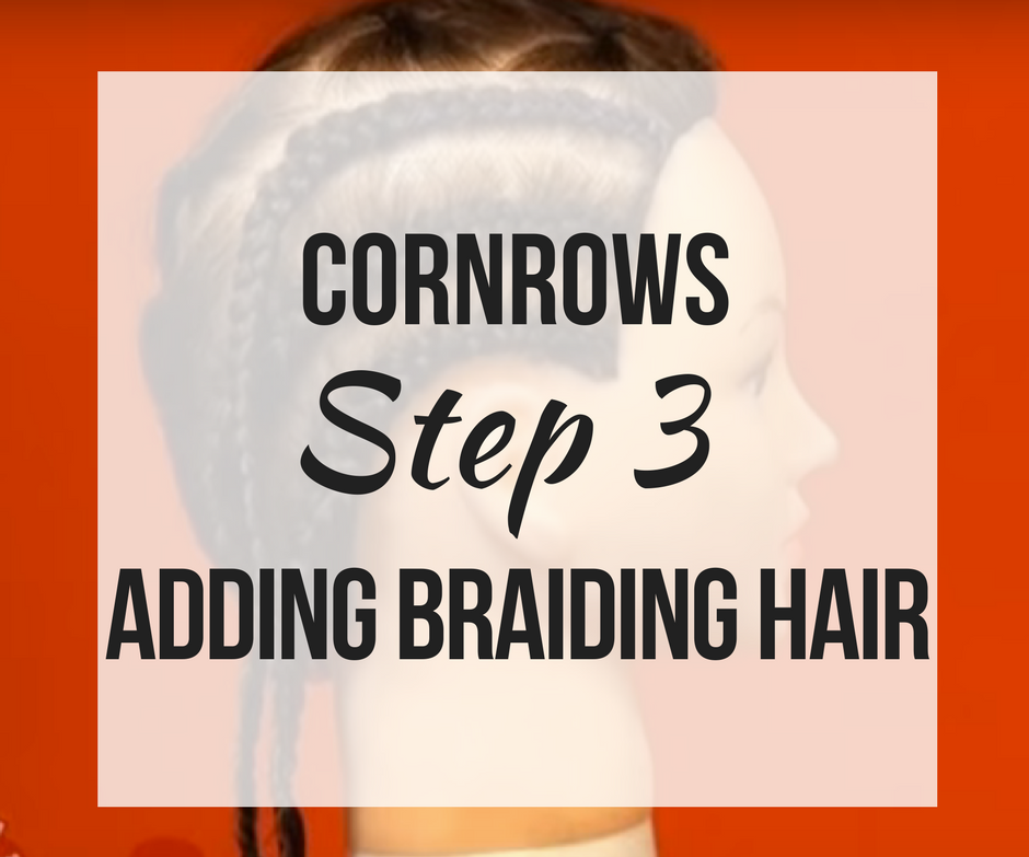 Learning Cornrows- Stage 3: Adding Braiding Hair