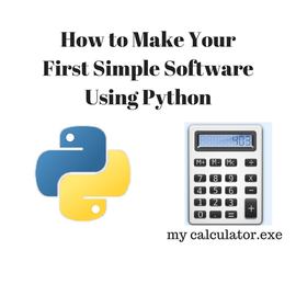 How to Make Your First Simple Software Using Python : 6 Steps ...