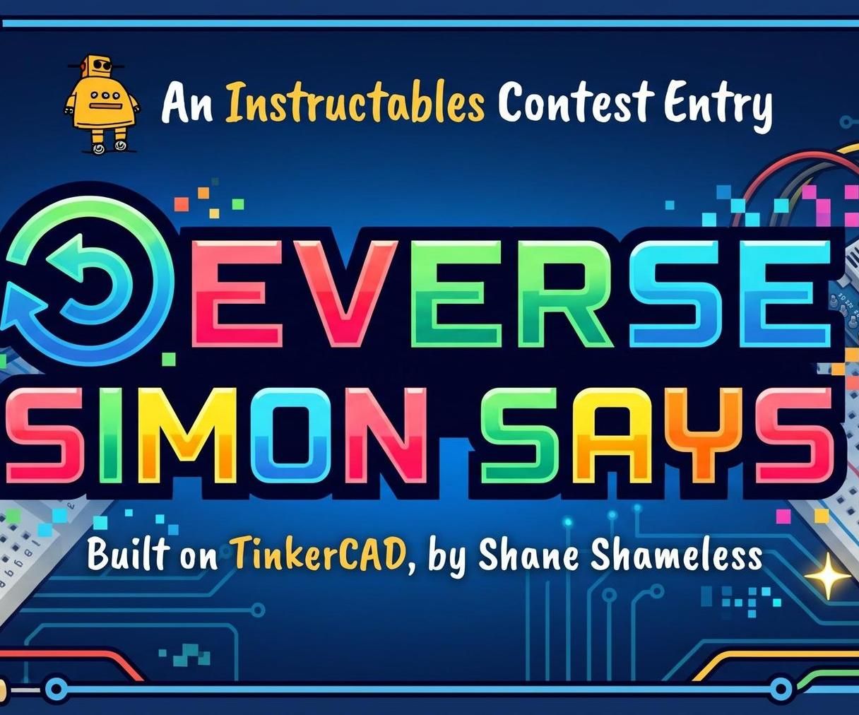 Arduino Powered Game Of; Reverse Simon Says. Prototype Built on TinkerCAD.