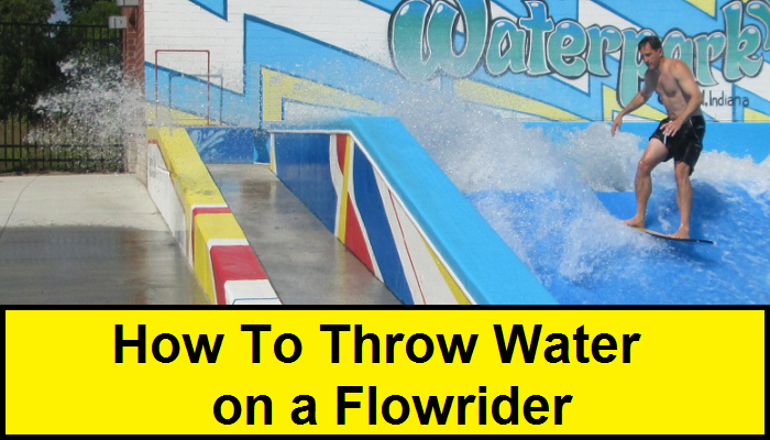 How to Throw Water on a Flowrider