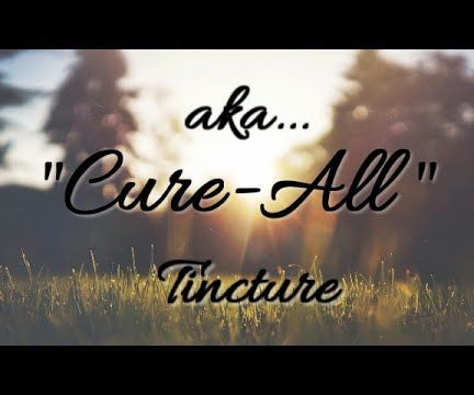 How to Make Cure All Tincture 