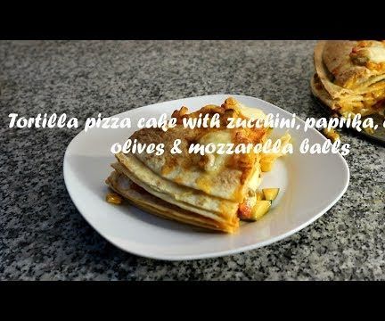 Tortilla Pizza Cake With Zucchini, Paprika, Corn, Olives & Mozzarella Balls Recipe
