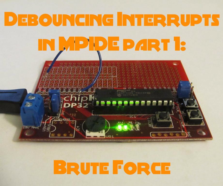 Debouncing Interrupts With MPIDE Part 1: Brute Force