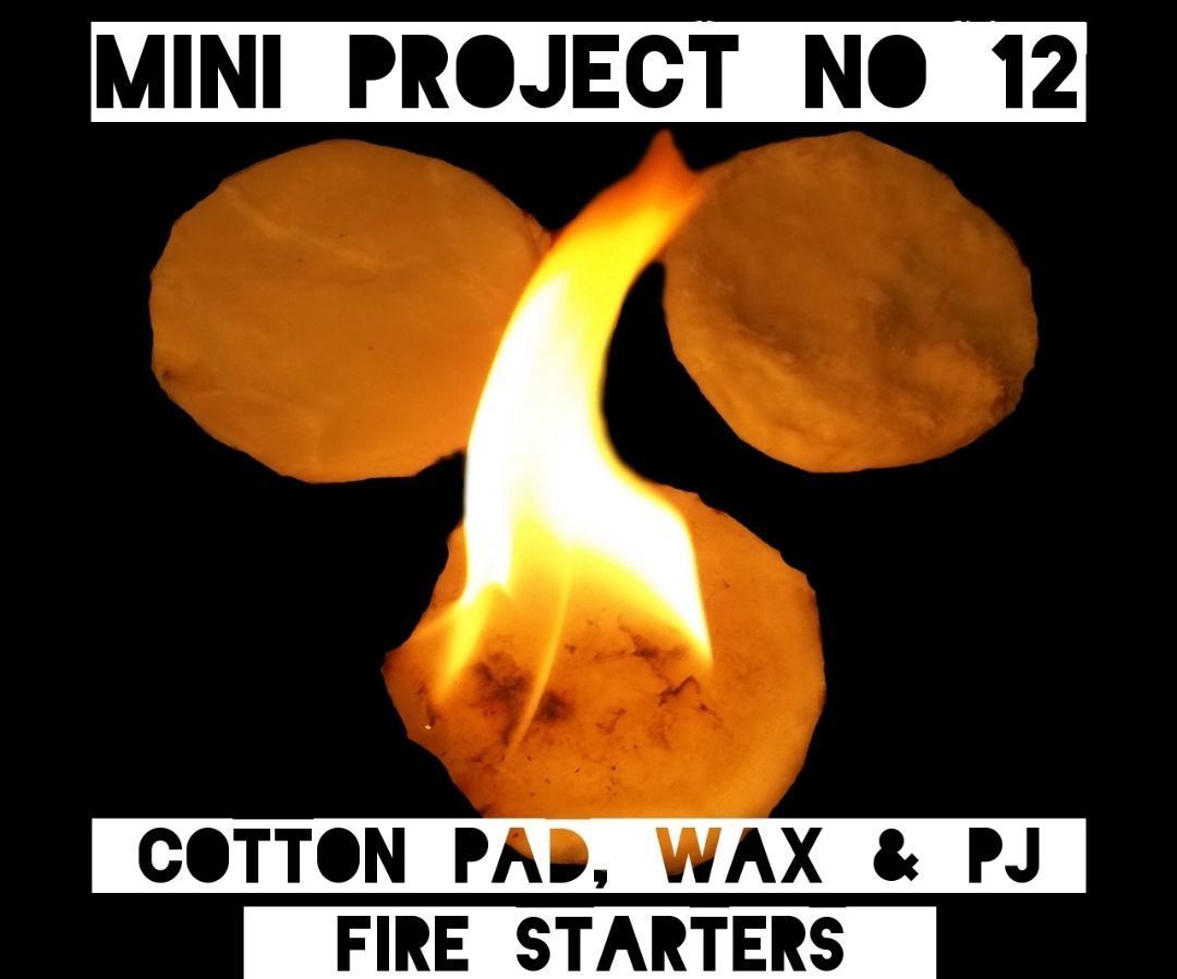 Mini Project 12 Cotton Pad, PJ & Wax Fire Starters (with Pictures