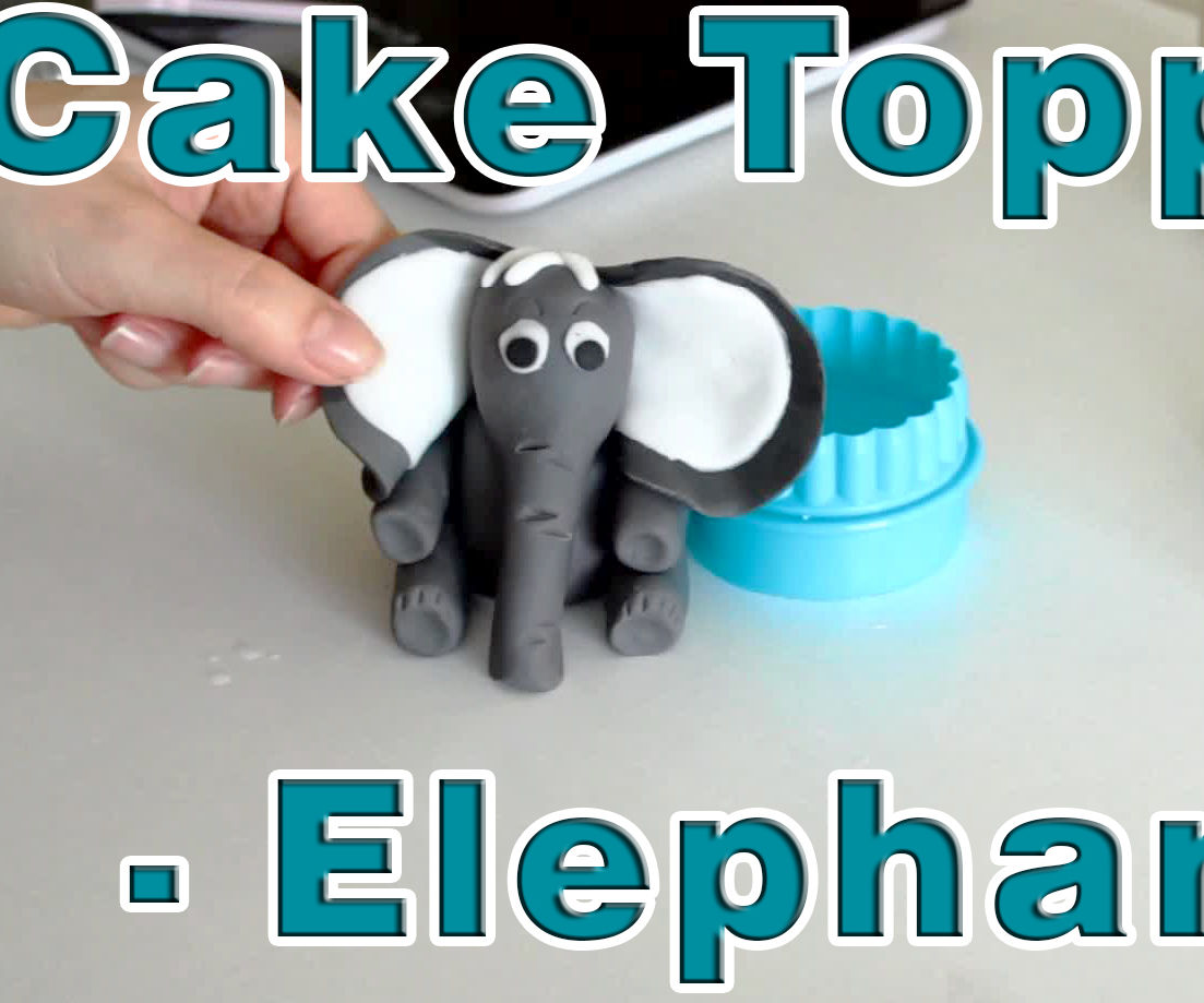 How to Make Sugar Paste Fondant Elephant Cake Topper