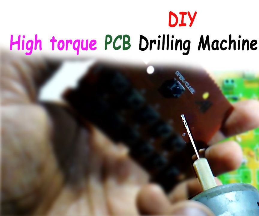 High Torque PCB Drilling Machine Using DC Motor.