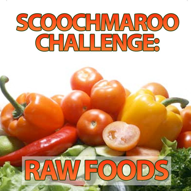 Scoochmaroo Challenge Raw Foods Instructables
