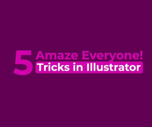 5 Tricks in Illustrator to Amaze Everyone! 