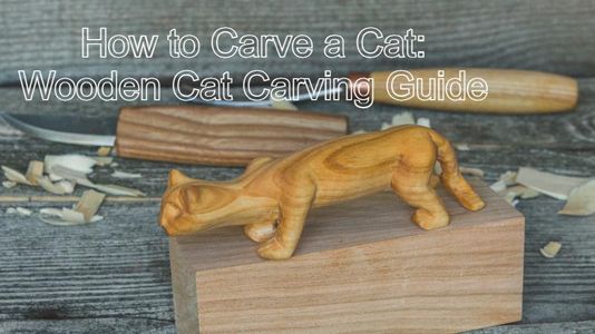 How to Carve a Cat: Wooden Cat Carving Guide