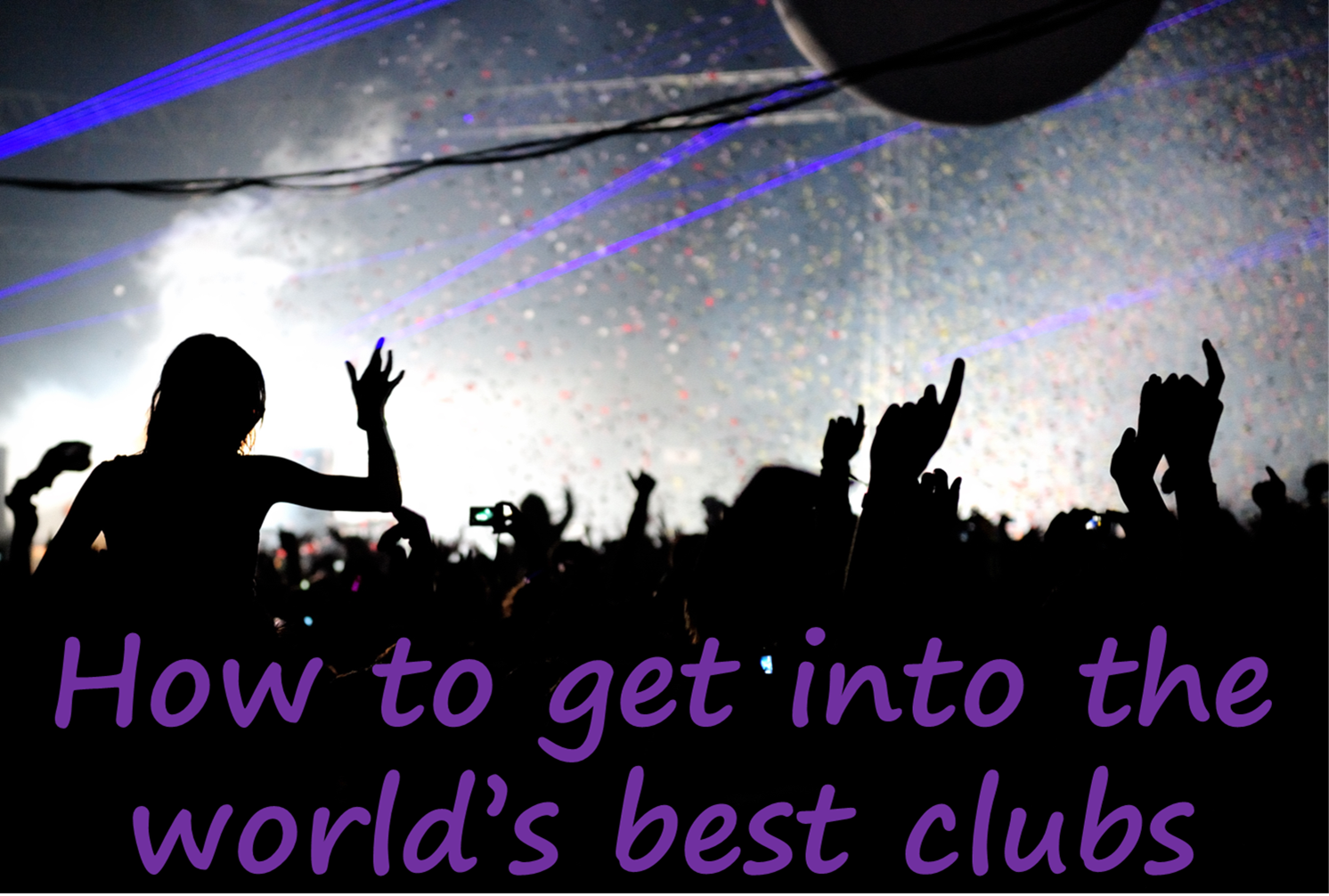 How to Get Into the World's Most Exclusive Nightclubs