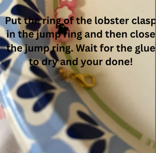 Add a Lobster Clasp in the Jump Ring, Then Close It. Wait for Glue to Dry