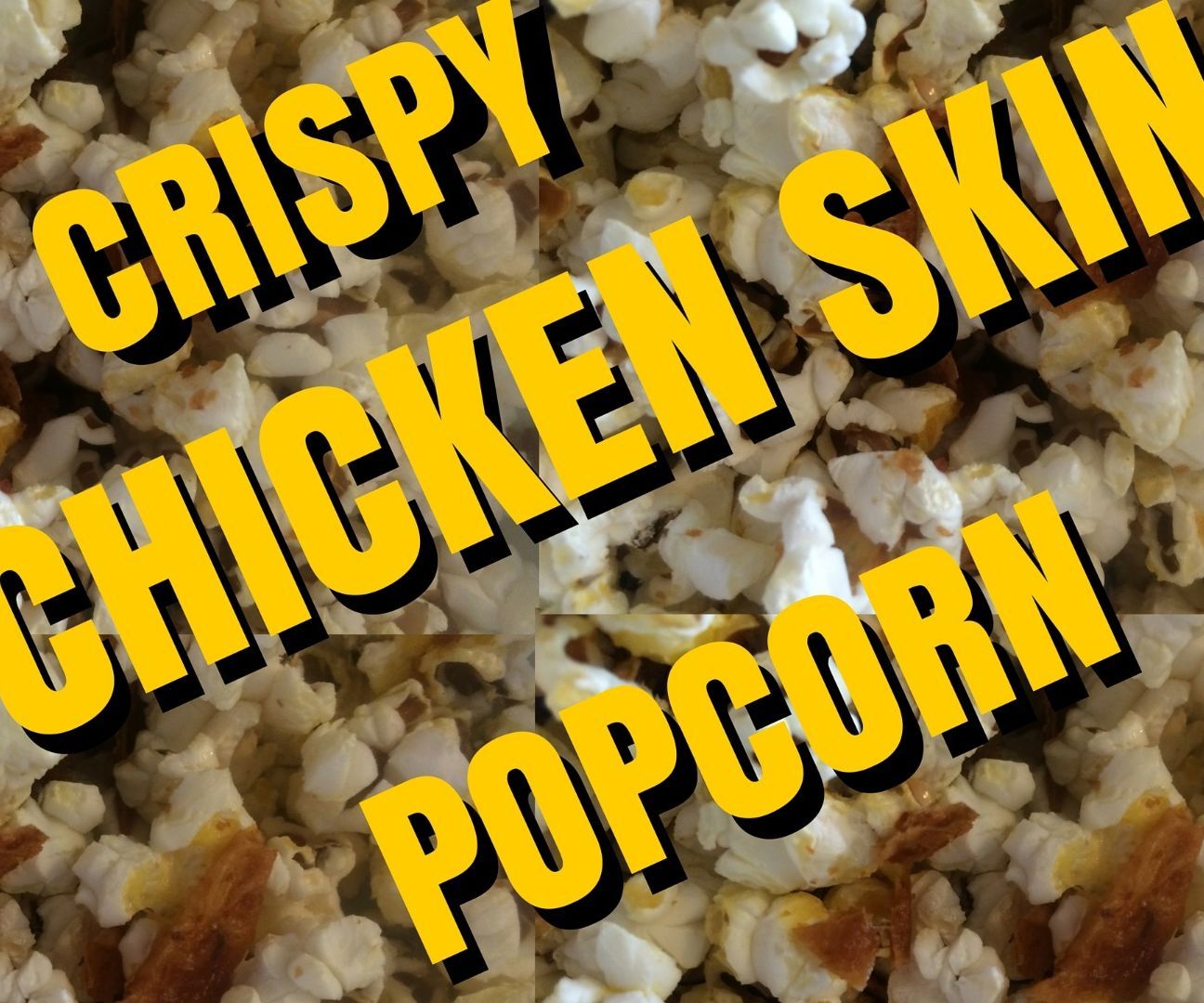 Crispy Chicken Skin Popcorn