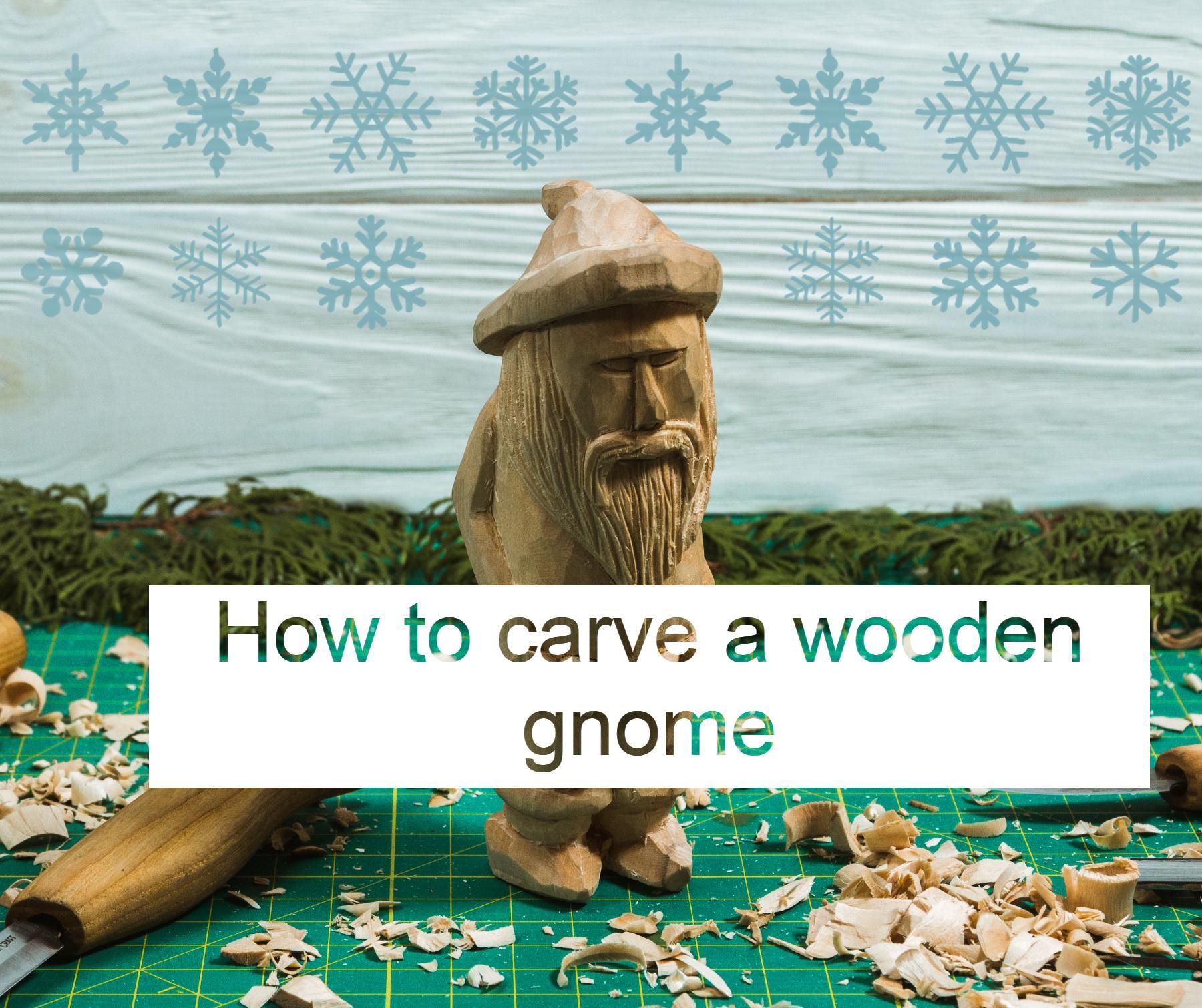 how-to-carve-a-gnome-wooden-gnome-carving-guide-6-steps-instructables