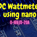 DC Wattmeter Using Arduino Nano (0-16V/0-20A)