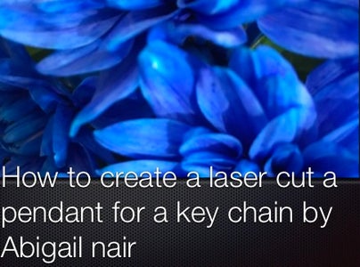 How to Make a Laser Cut Keychain Pendant by Abigail Nair 
