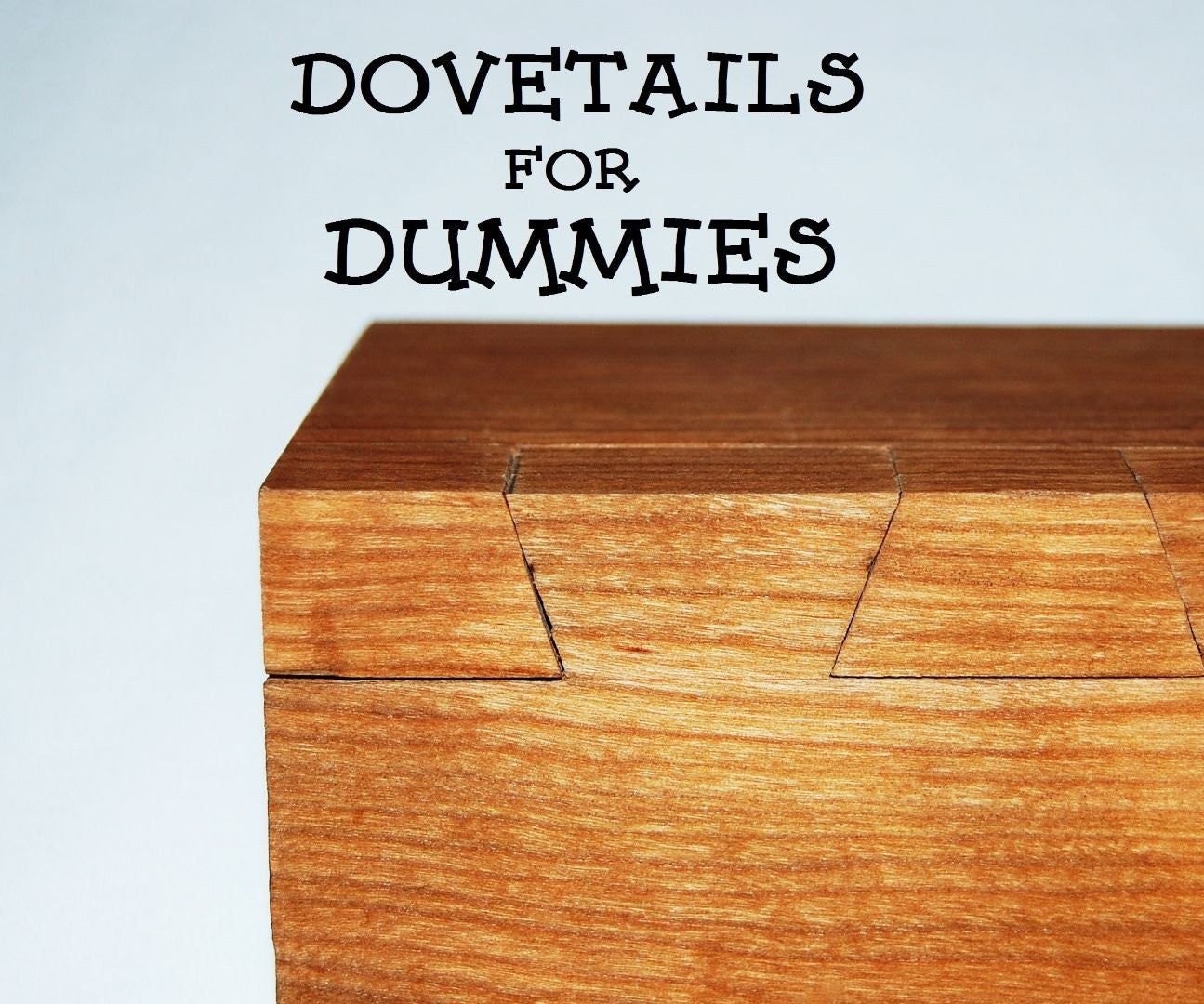 Hand Cut Dovetails for Dummies 10 Steps (with Pictures) Instructables