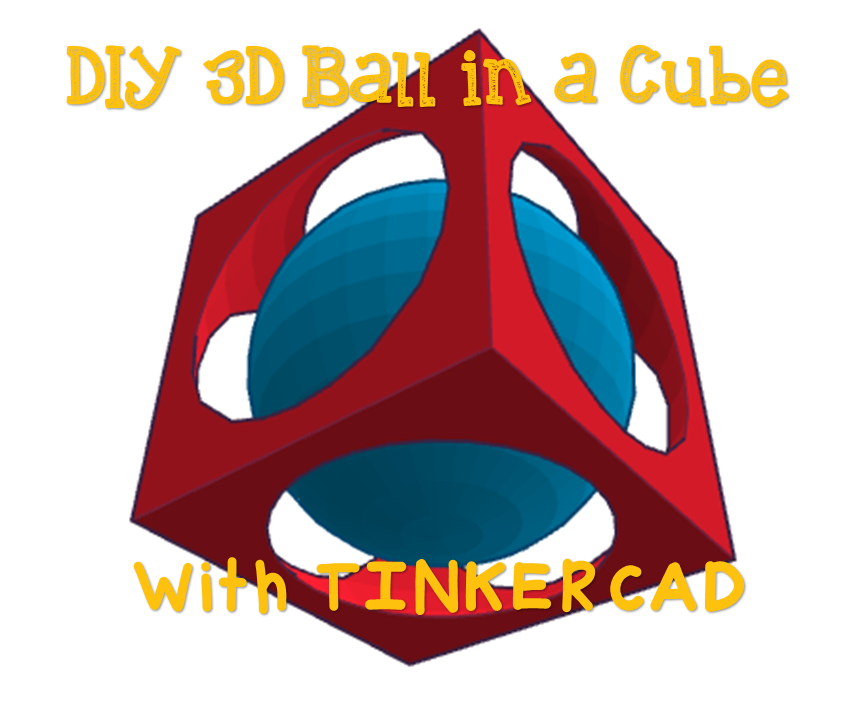Sphere Trapped in a Cube Modeled With TINKERCAD