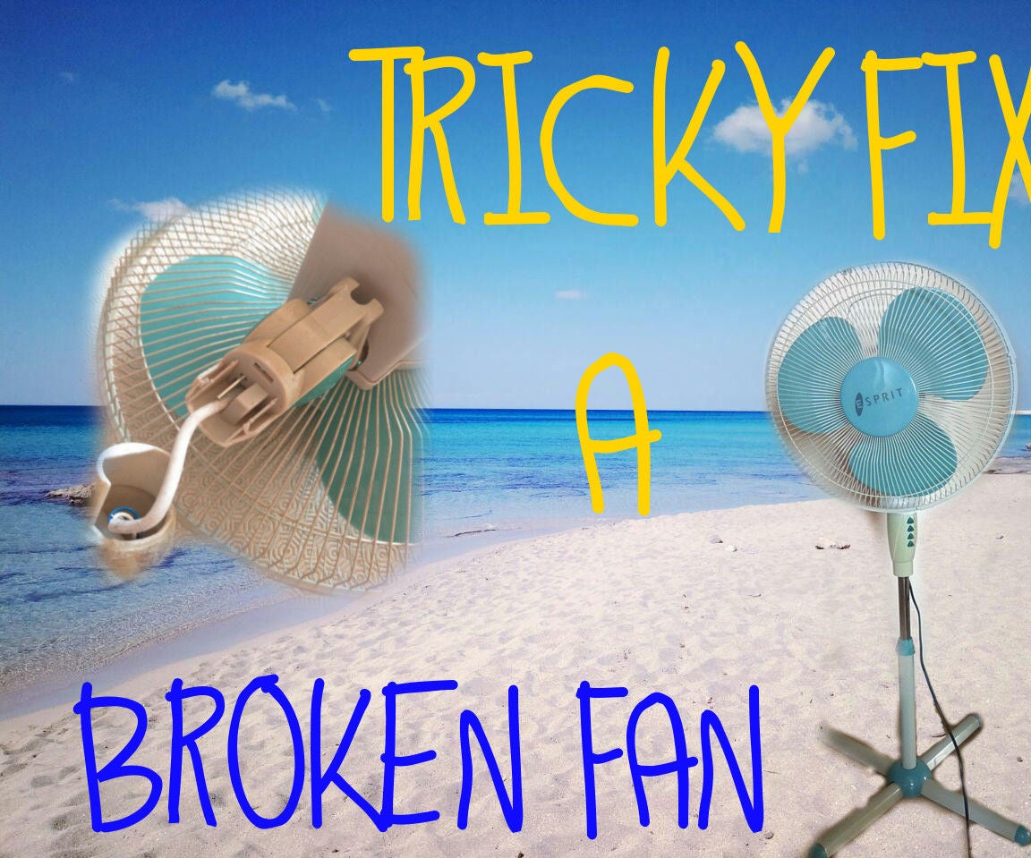 Tricky Fix a Broken Fan (the Poor Way) 5 Steps Instructables