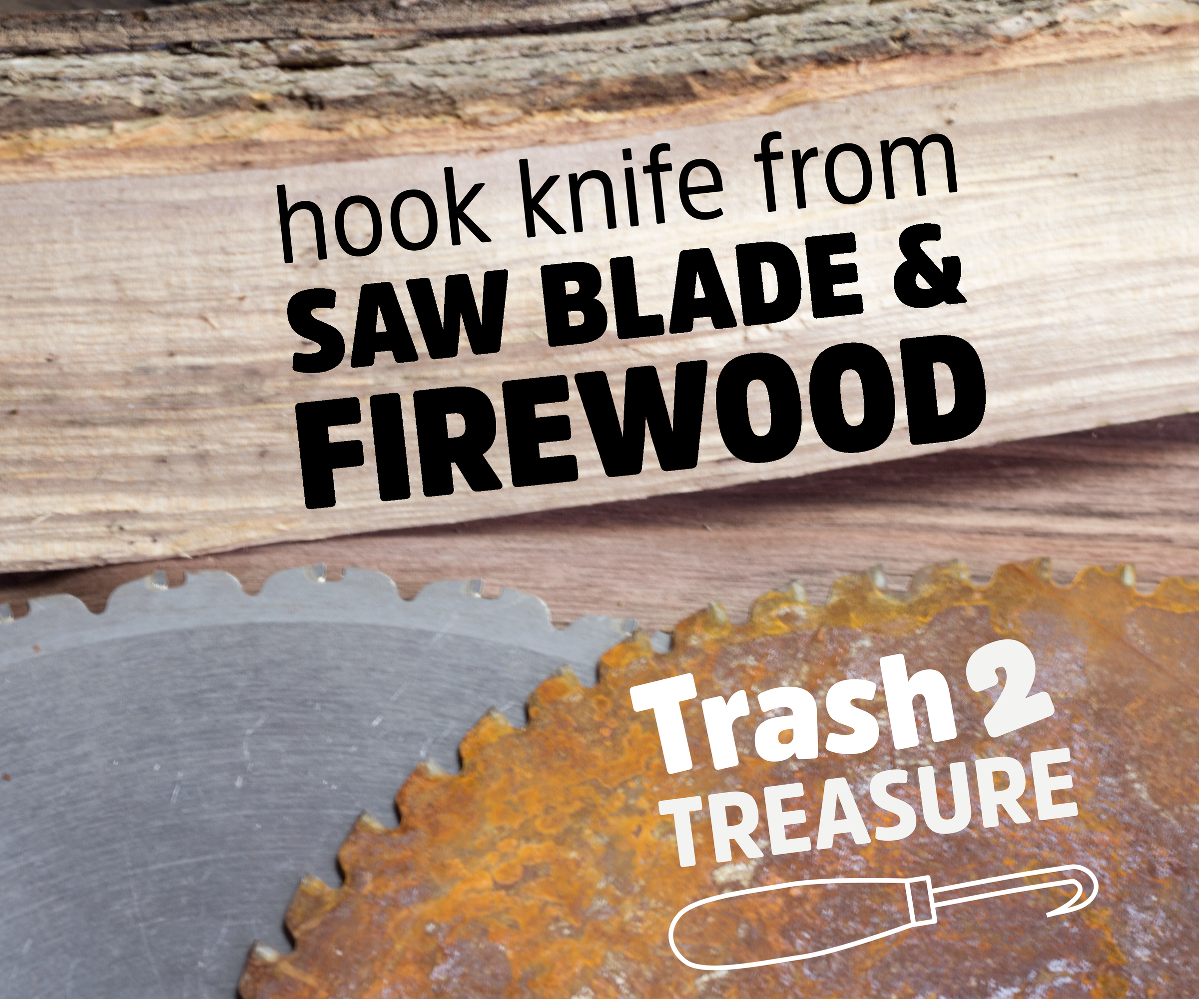 Firewood and Saw Blade Knife