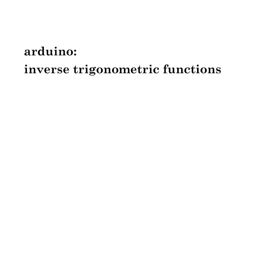 Arduino : Trigonometric Inverse Functions