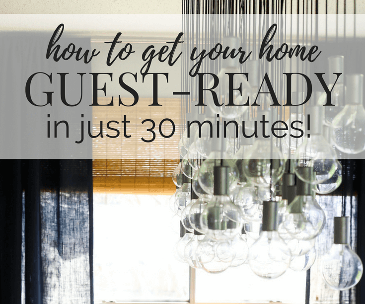 Get Your Home Guest-Ready in 30 Minutes or Less