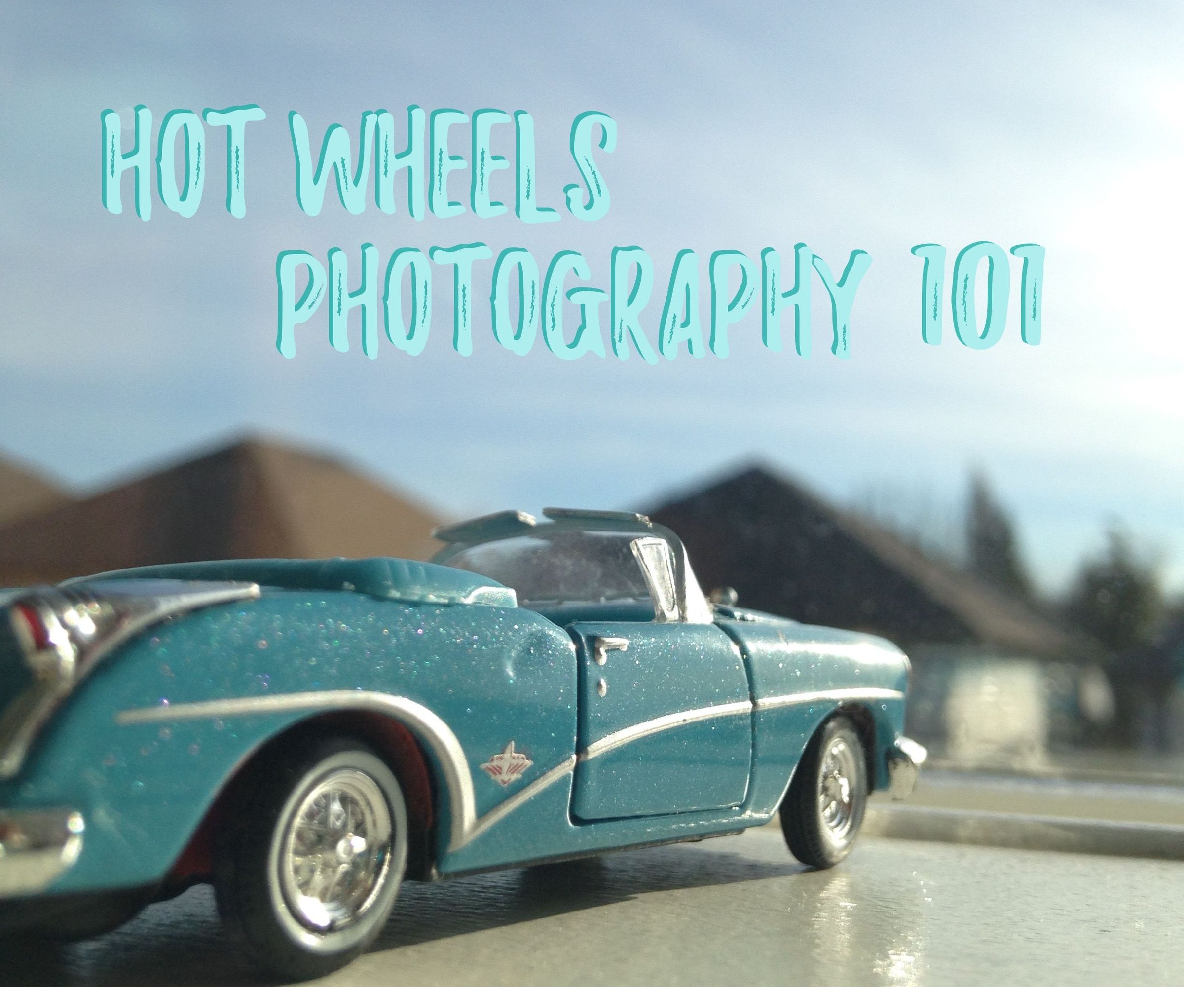 Hot Wheels Photography 101