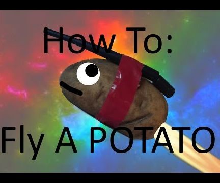 How To: Fly a POTATO