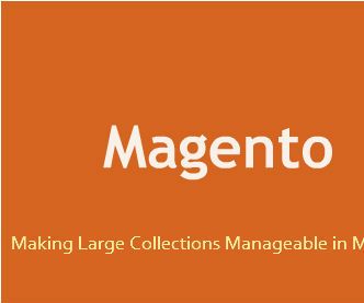 Making Large Collections Manageable in Magento
