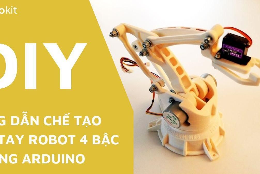 Hướng Dẫn Làm Cánh Tay Robot 4 Bậc Sử Dụng Arduino + Code