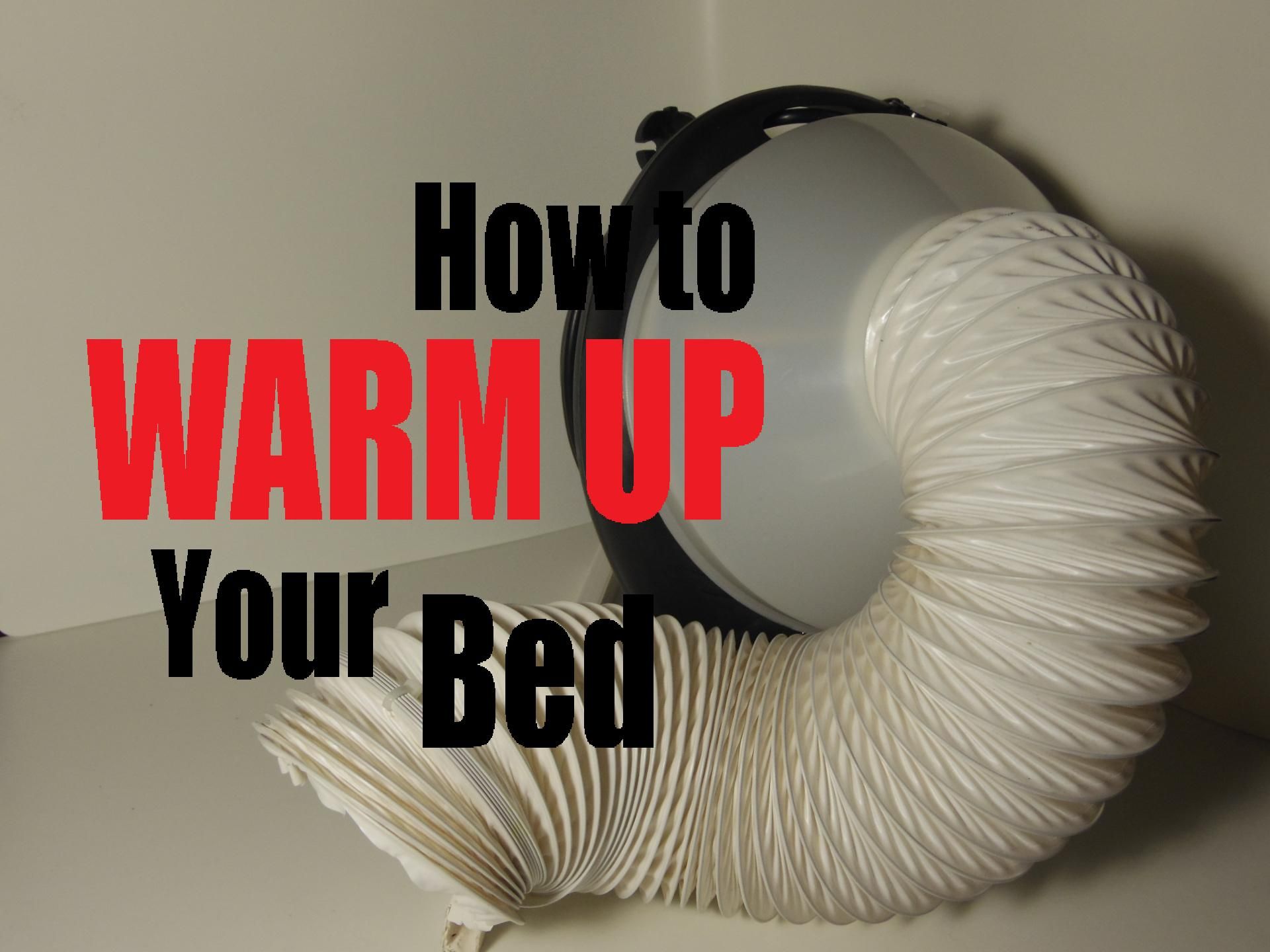 How to Warm Up Your Bed 5 Steps Instructables