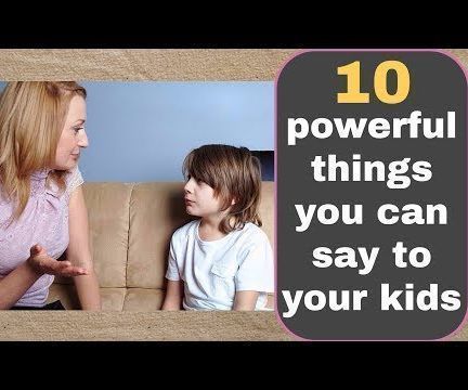10 Most Powerful Things You Can Say to Your Kids 