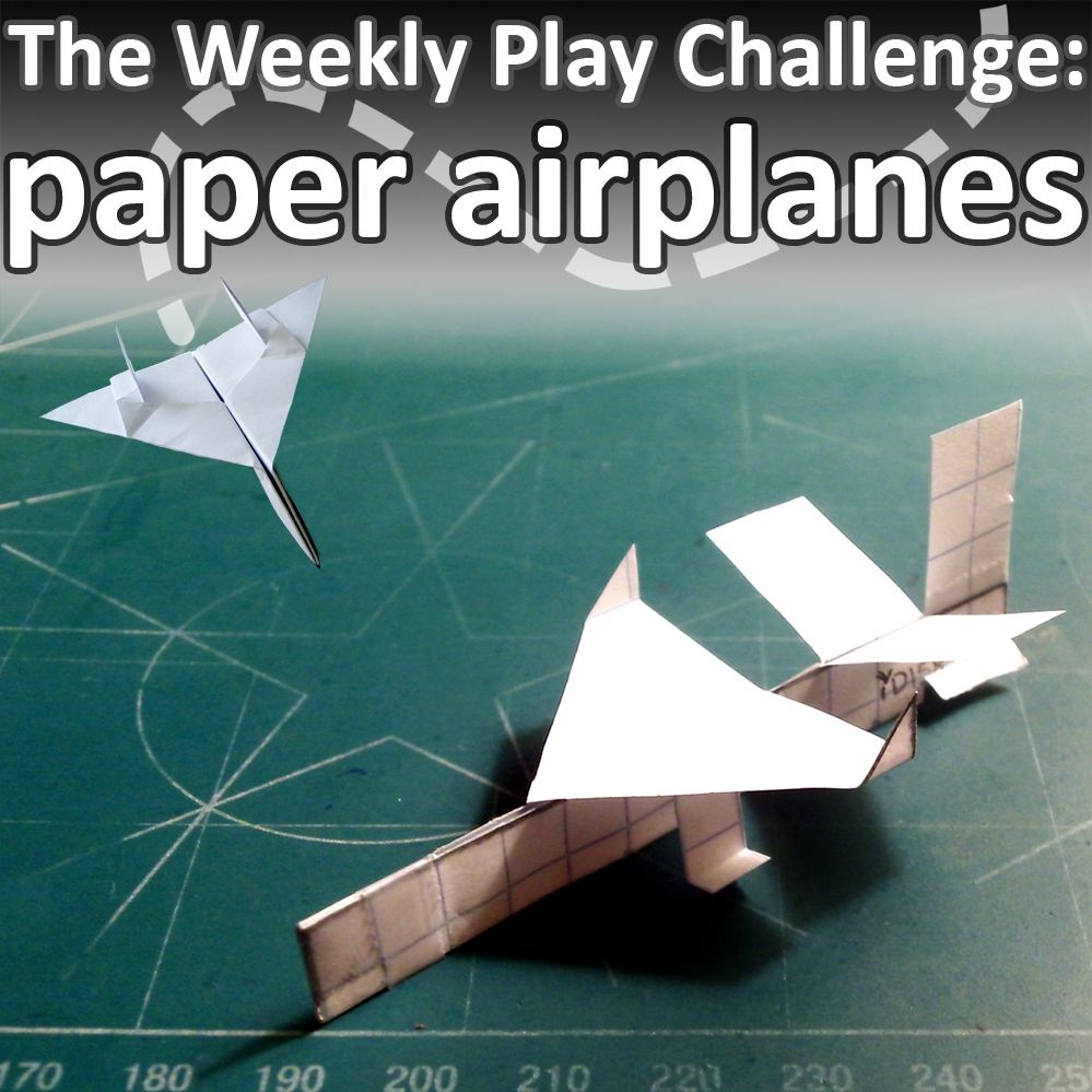 Weekly Play Challenge: Paper Airplanes!