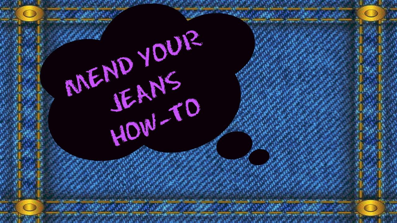How-to Mend Your Jeans